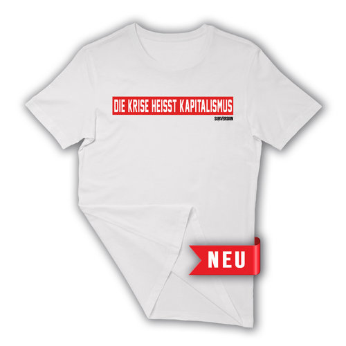 Aktivist III - Die Krise heisst Kapitalismus T-Shirt/ weiss *UNISEX