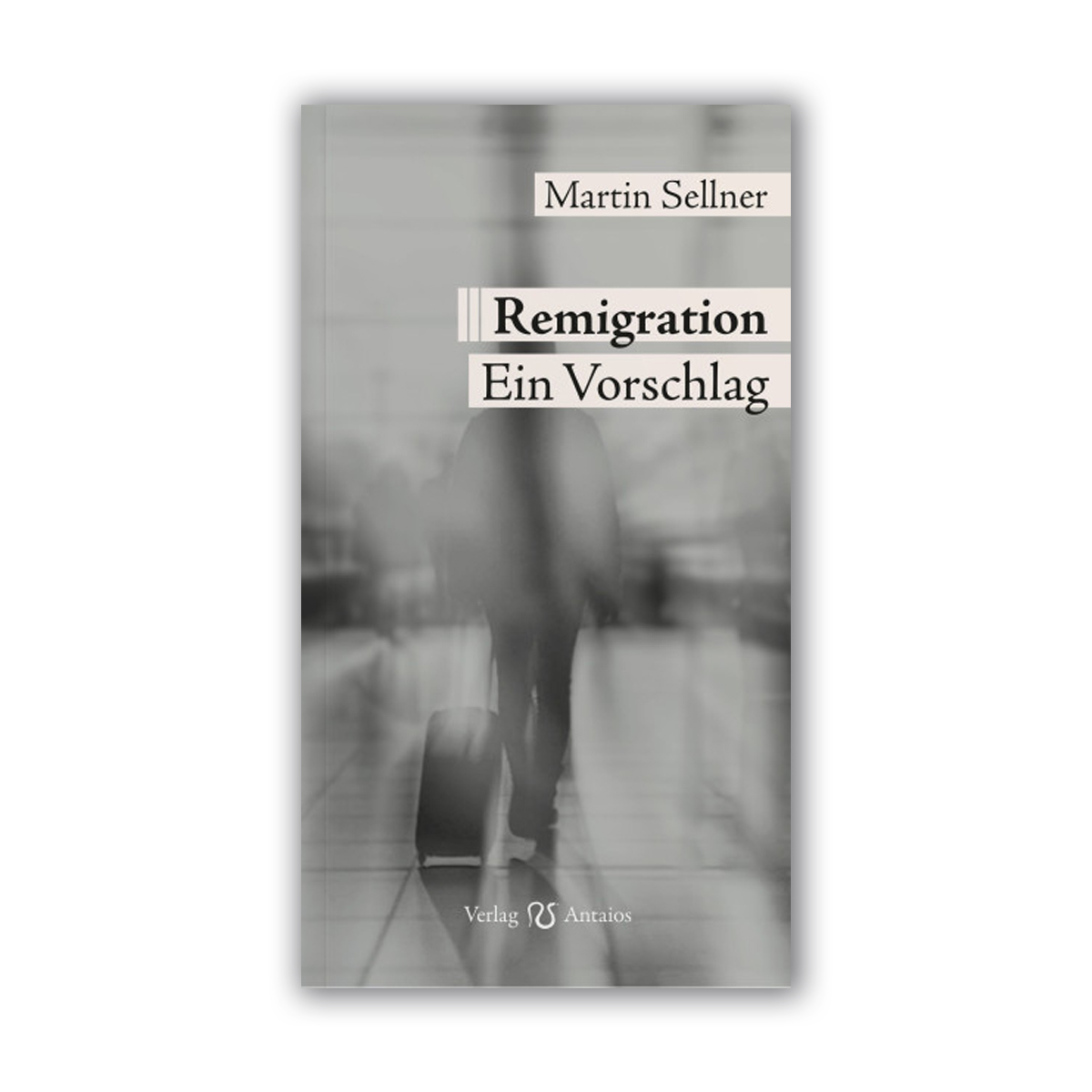 BUCH: Martin Sellner -  Remigration. Ein Vorschlag