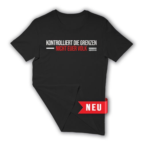 Aktvist II - Kontrolliert die Grenzen-nicht euer Volk T-Shirt/ schwarz *UNISEX