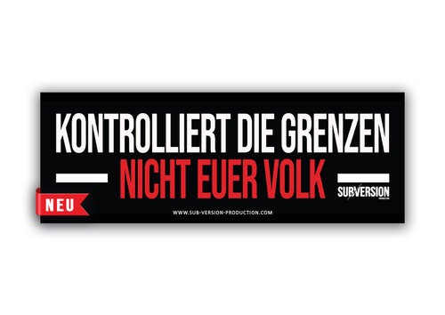 Aufkleber - Kontrolliert die Grenzen - nicht euer Volk! / 50 Stück