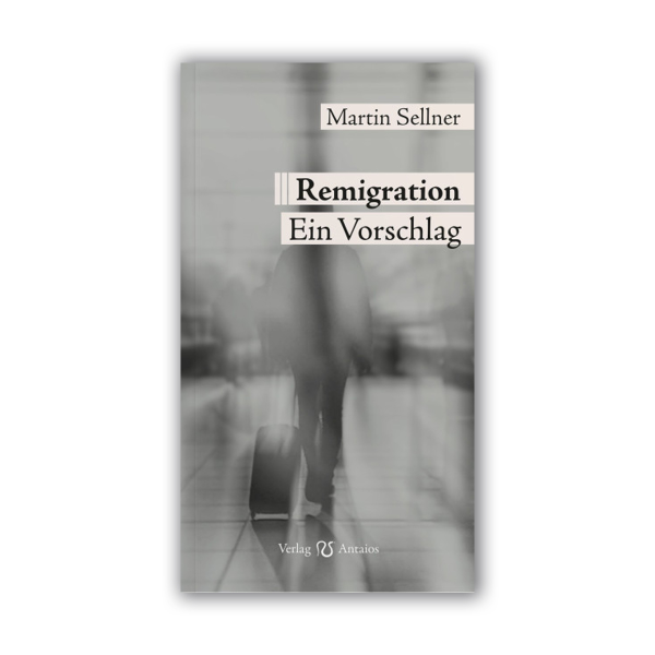 BUCH: Martin Sellner - Remigration. Ein Vorschlag